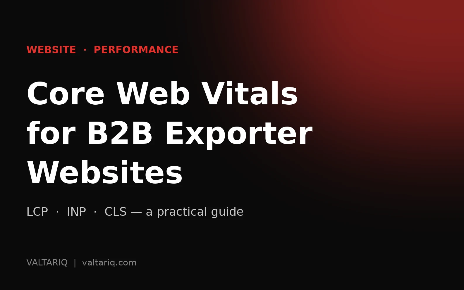 Core Web Vitals for B2B Exporter Websites: A Practical Guide