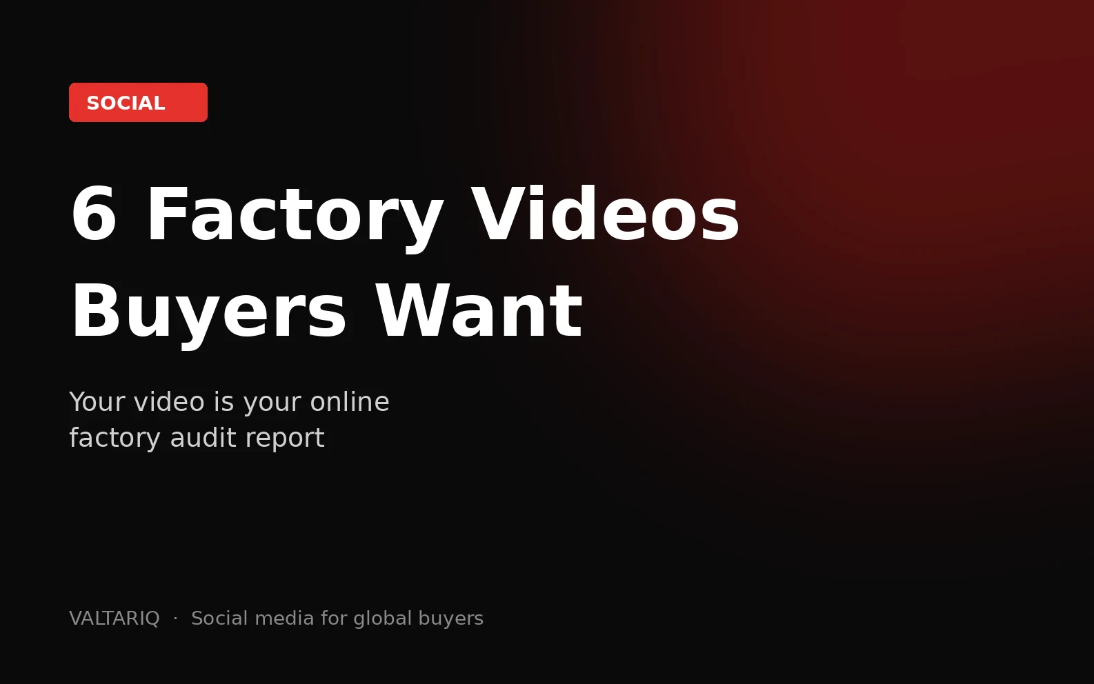 6 Types of Factory Videos Global Buyers Most Want to See: How Many Have You Filmed?