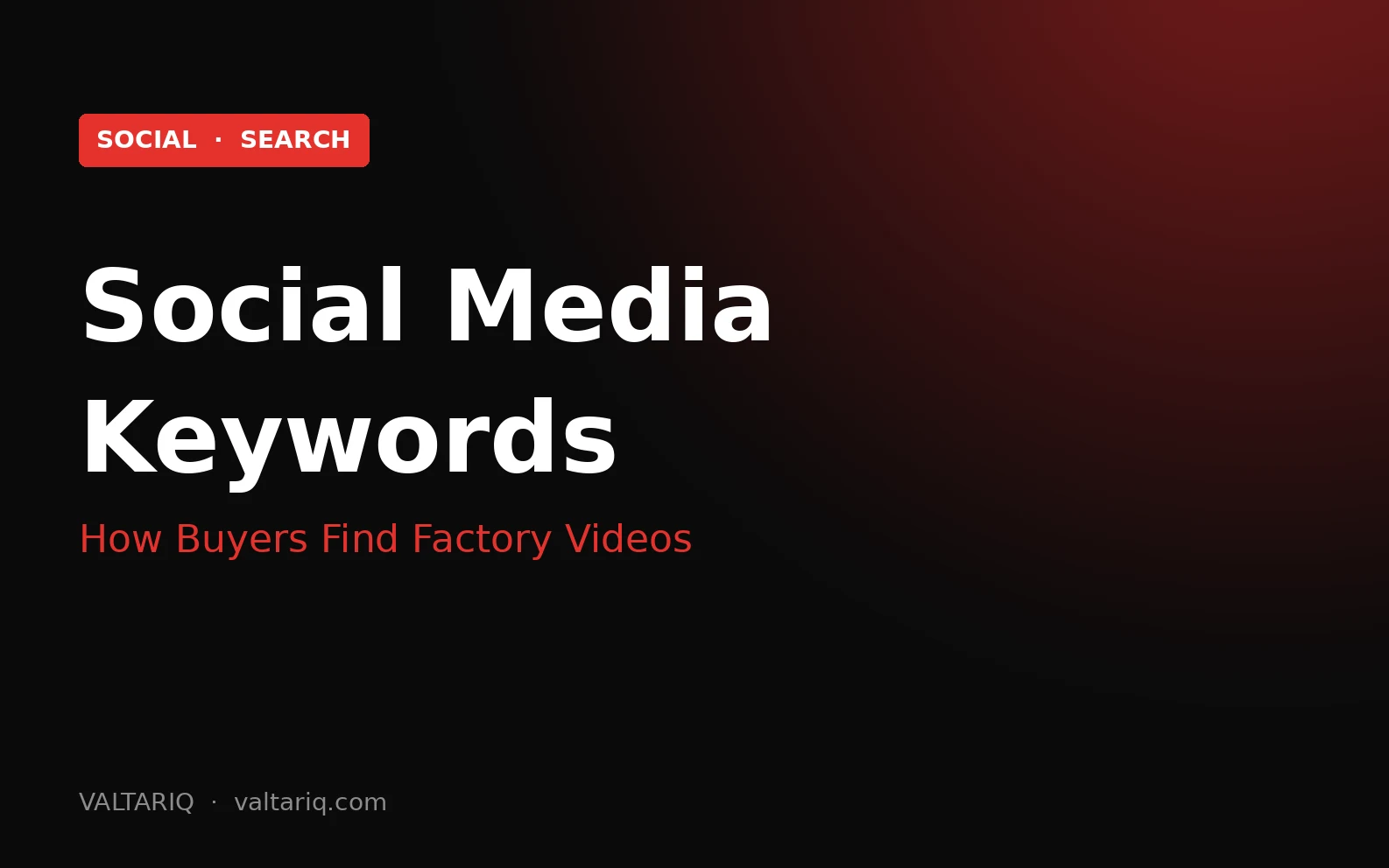 Social Media Keywords for Manufacturers: How Buyers Find Factory Videos